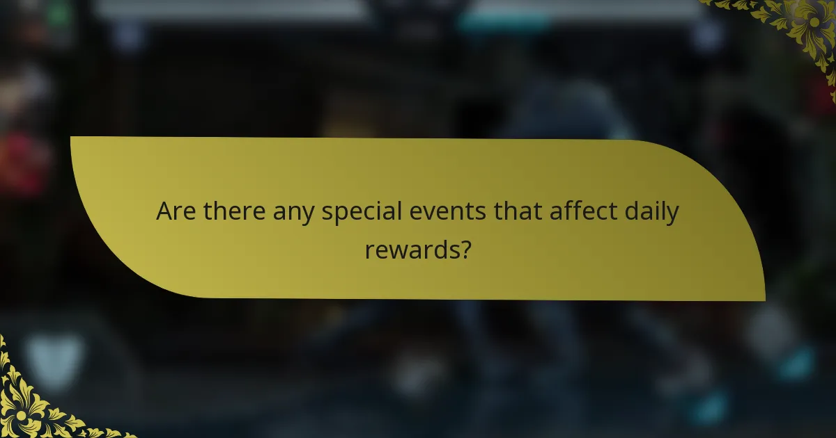 Are there any special events that affect daily rewards?