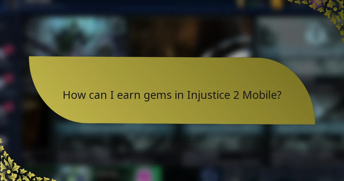 How can I earn gems in Injustice 2 Mobile?