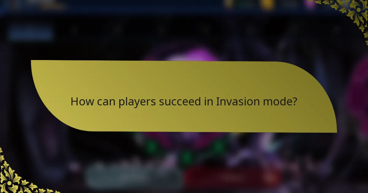 How can players succeed in Invasion mode?