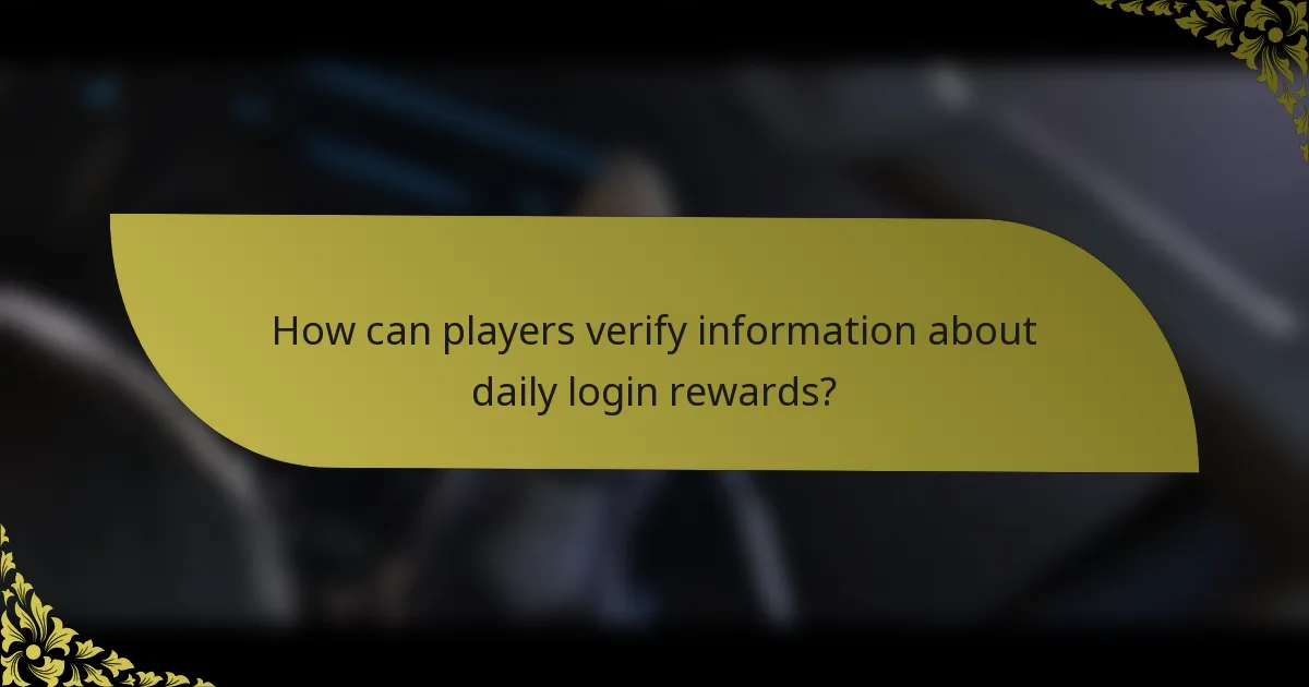 How can players verify information about daily login rewards?