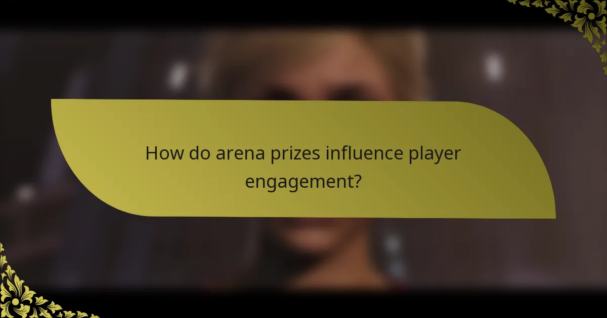 How do arena prizes influence player engagement?