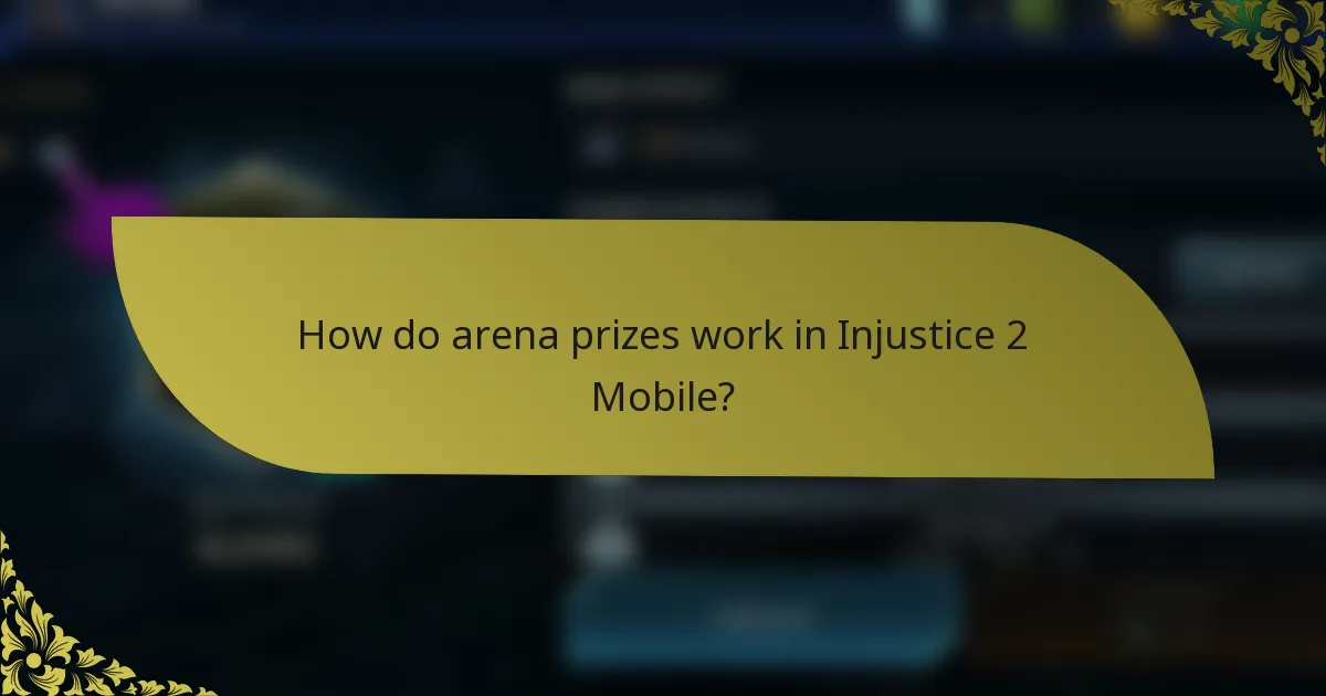 How do arena prizes work in Injustice 2 Mobile?