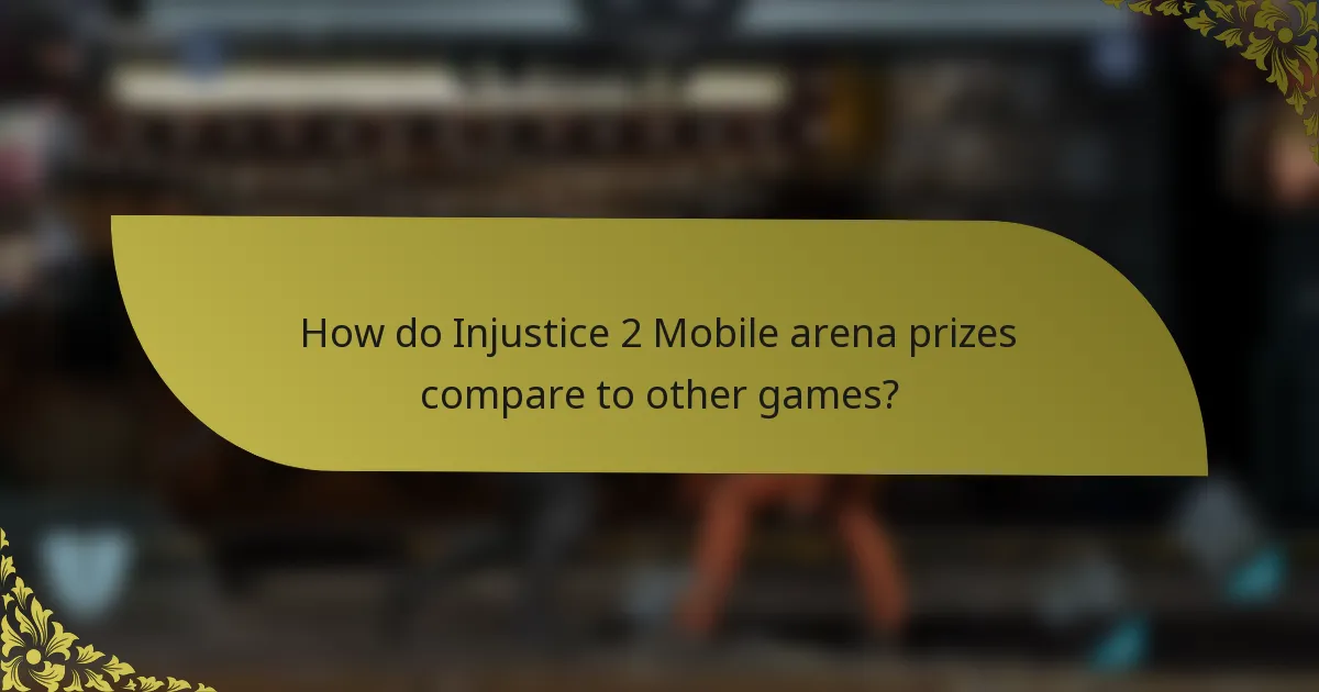 How do Injustice 2 Mobile arena prizes compare to other games?