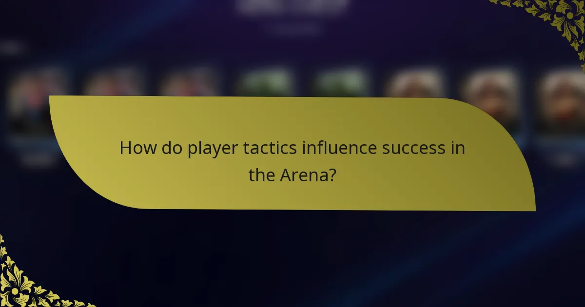How do player tactics influence success in the Arena?