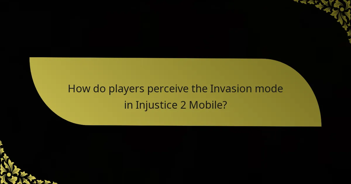 How do players perceive the Invasion mode in Injustice 2 Mobile?