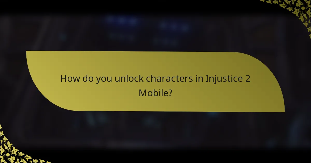 How do you unlock characters in Injustice 2 Mobile?