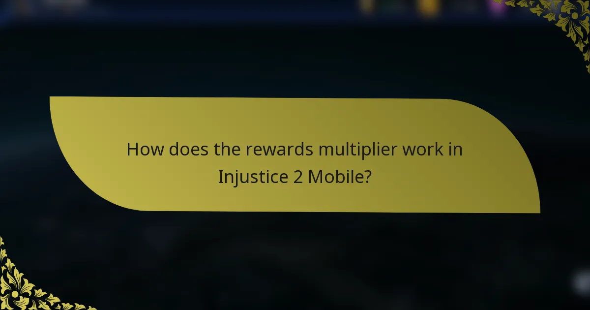 How does the rewards multiplier work in Injustice 2 Mobile?