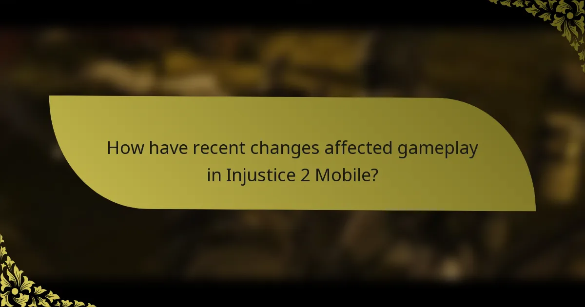 How have recent changes affected gameplay in Injustice 2 Mobile?