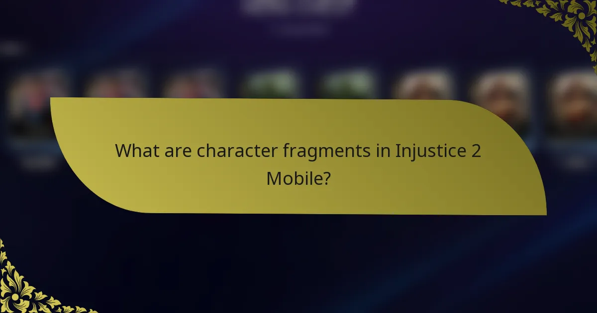 What are character fragments in Injustice 2 Mobile?