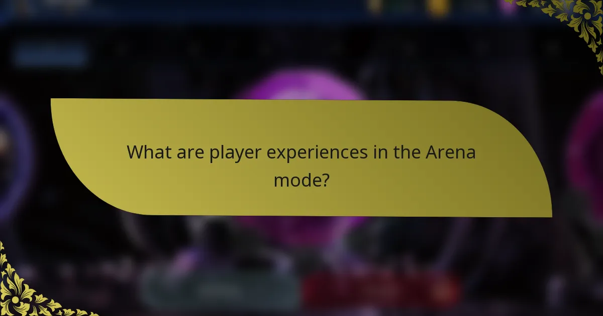 What are player experiences in the Arena mode?