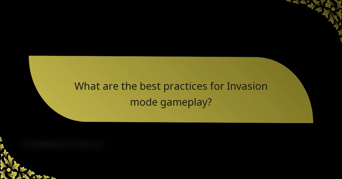 What are the best practices for Invasion mode gameplay?
