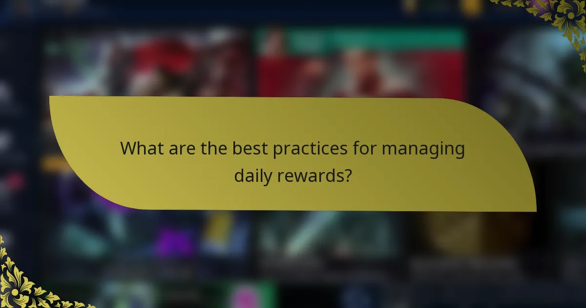 What are the best practices for managing daily rewards?