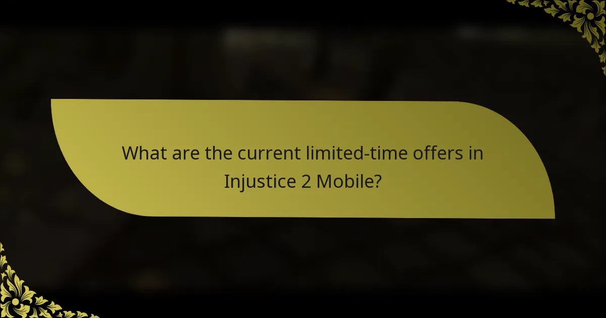What are the current limited-time offers in Injustice 2 Mobile?