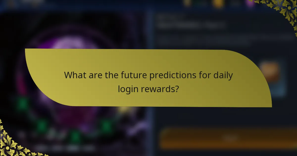 What are the future predictions for daily login rewards?