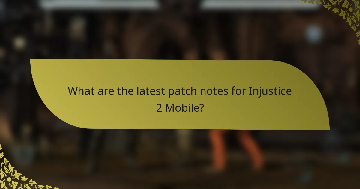 What are the latest patch notes for Injustice 2 Mobile?