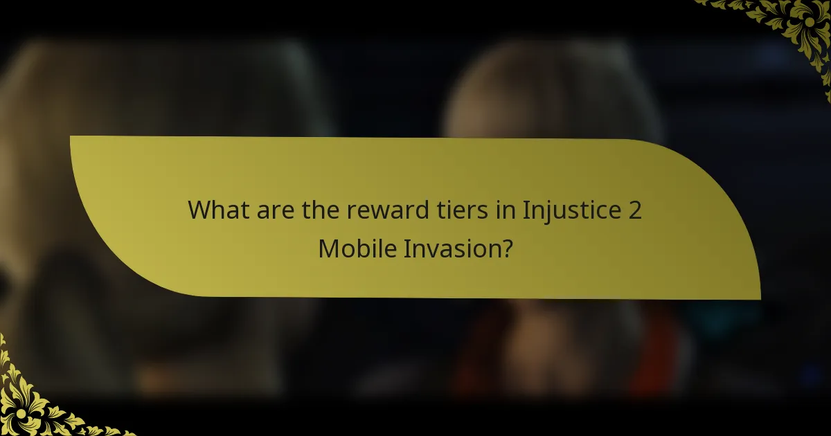 What are the reward tiers in Injustice 2 Mobile Invasion?