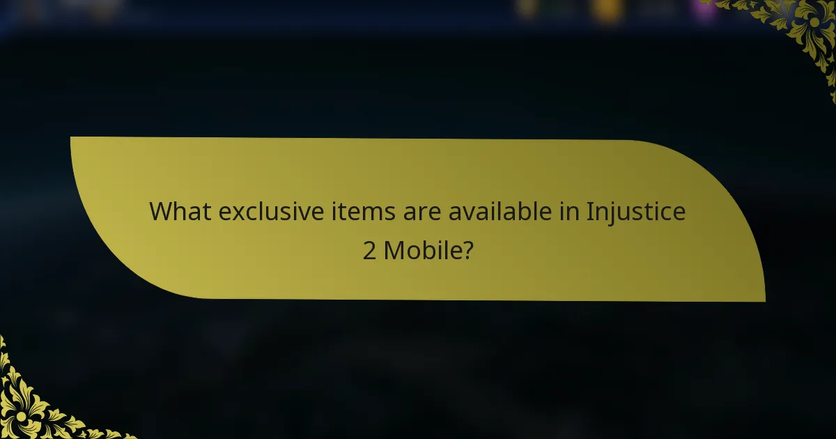 What exclusive items are available in Injustice 2 Mobile?