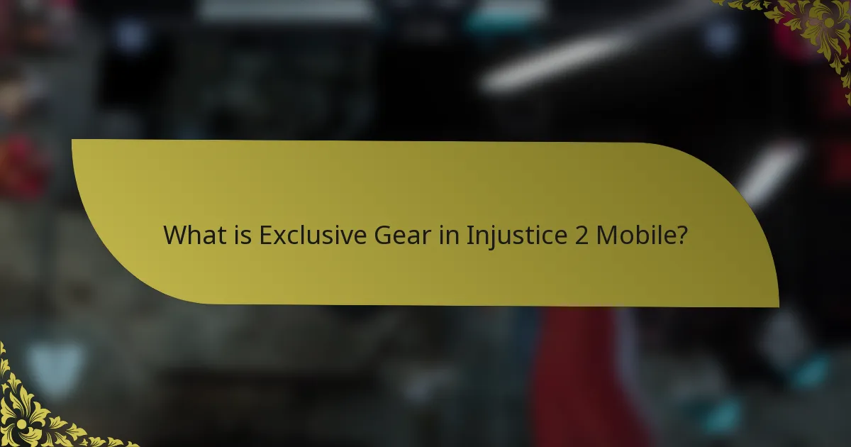 What is Exclusive Gear in Injustice 2 Mobile?