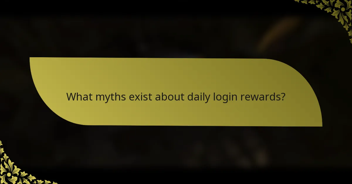 What myths exist about daily login rewards?