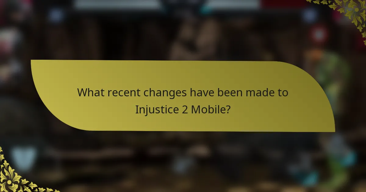 What recent changes have been made to Injustice 2 Mobile?