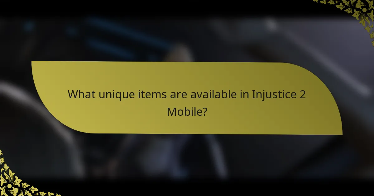 What unique items are available in Injustice 2 Mobile?