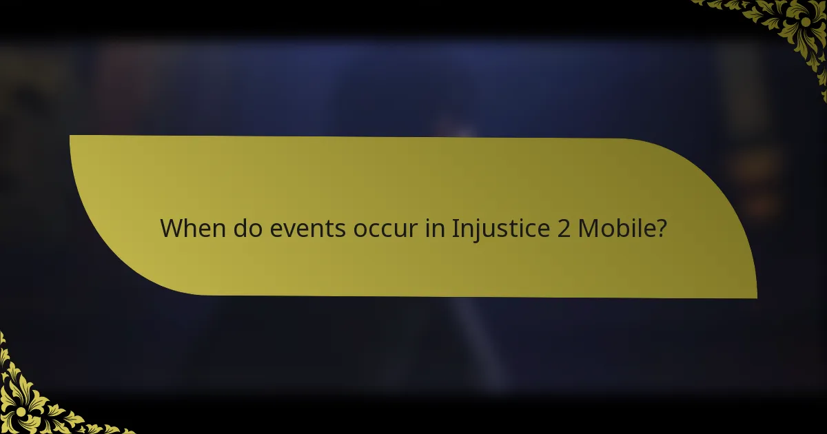 When do events occur in Injustice 2 Mobile?