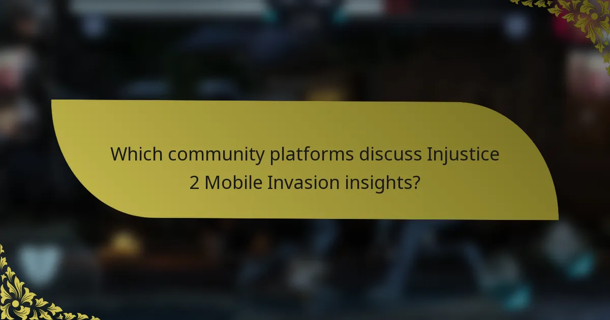 Which community platforms discuss Injustice 2 Mobile Invasion insights?