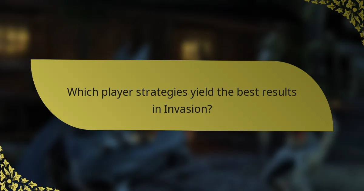 Which player strategies yield the best results in Invasion?